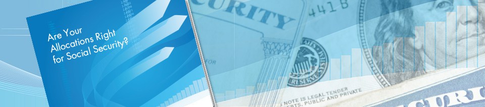 White Paper - Are Your Allocations Right for Social Security?