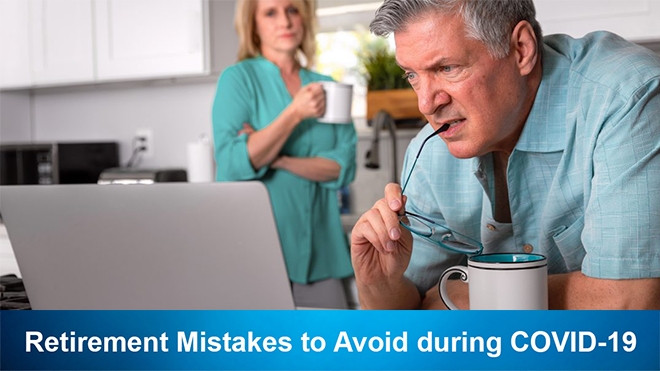 Retirement Mistakes to Avoid during Covid-19