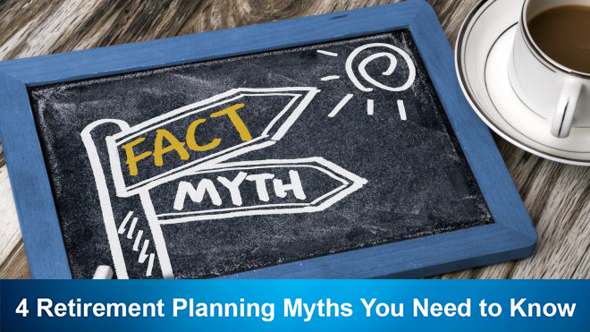 4 Retirement Planning Myths You Need to Know