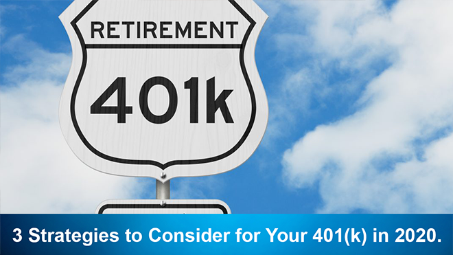 3 Strategies to Consider for Your 401(k) in 2020.