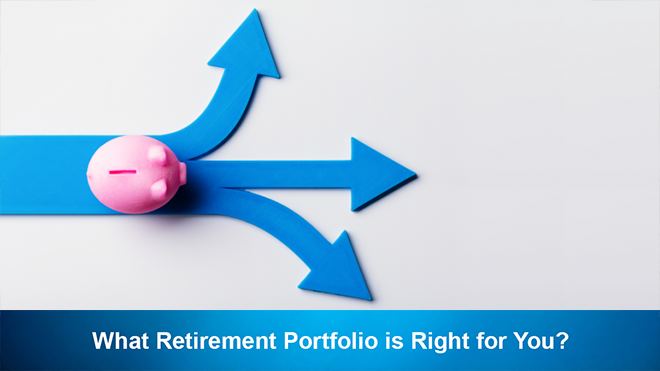 What Retirement Portfolio is Right for You?