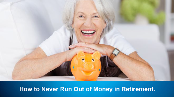 How to Never Run Out of Money in Retirement.