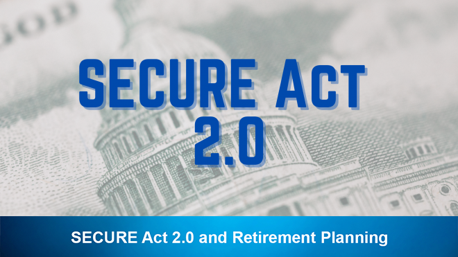 SECURE Act 2.0 and Retirement Planning