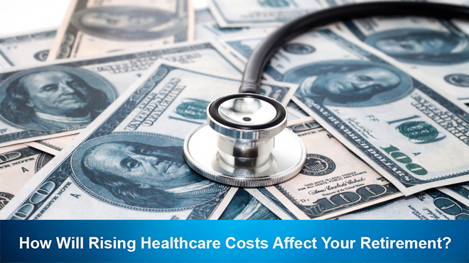 How Will Rising Healthcare Costs Affect Your Retirement?