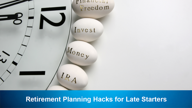 Retirement Planning Hacks for Late Starters