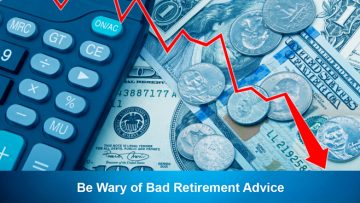 Be Wary of Bad Retirement Advice