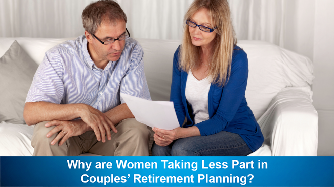 Why are Women Taking Less Part in Couples’ Retirement Planning?