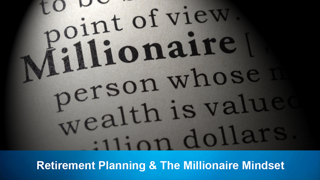Retirement Planning & The Millionaire Mindset