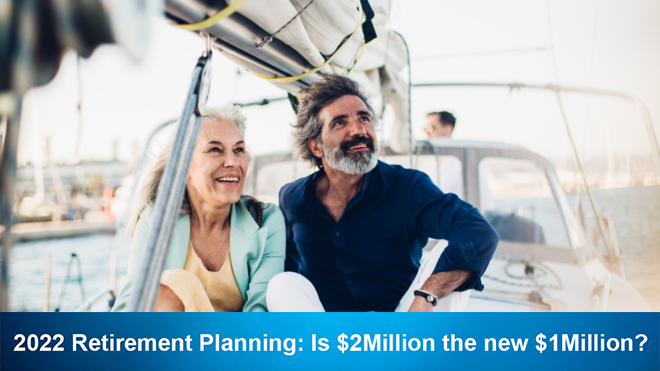 2022 Retirement Planning: Is $2Million the new $1Million?