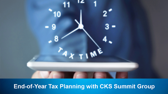 End-of-Year Tax Planning with CKS Summit Group