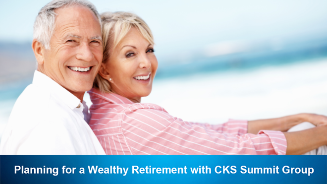Planning for a Wealthy Retirement with CKS Summit Group