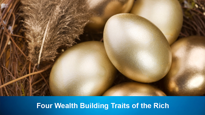 Four Wealth Building Traits of the Rich