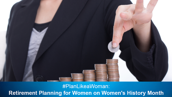 #PlanLikeaWoman: Retirement Planning for Women on Women's History Month