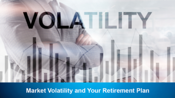Market Volatility and Your Retirement Plan
