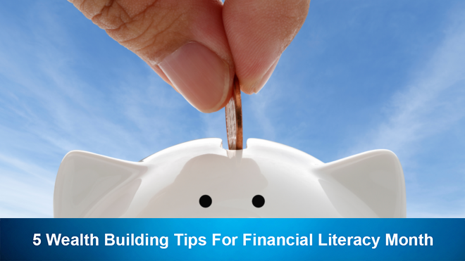 5 Wealth Building Tips For Financial Literacy Month