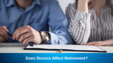 Does Divorce Affect Retirement?
