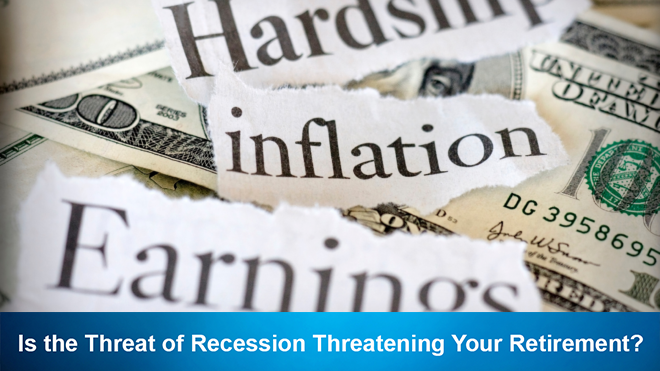 Is the Threat of Recession Threatening Your Retirement?