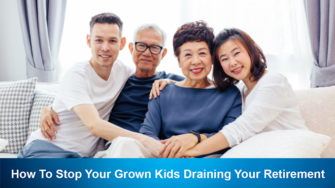 How To Stop Your Grown Kids Draining Your Retirement