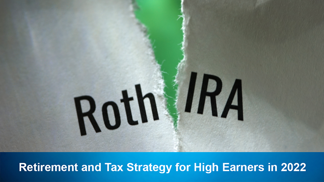 Retirement and Tax Strategy for High Earners in 2022