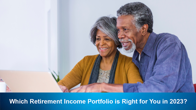 Which Retirement Income Portfolio is Right for You in 2023?