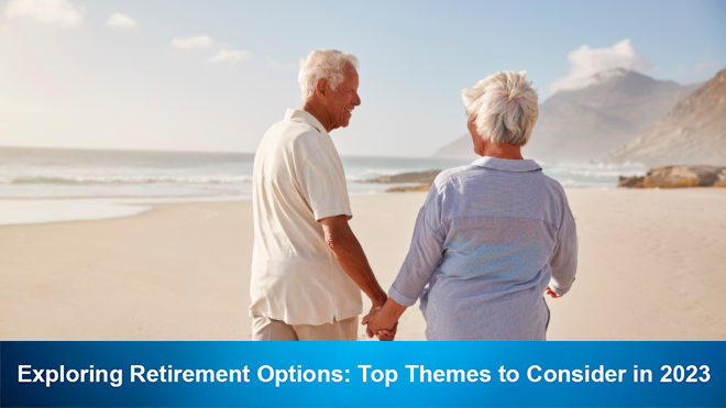 Exploring Retirement Options: Top Themes to Consider in 2023