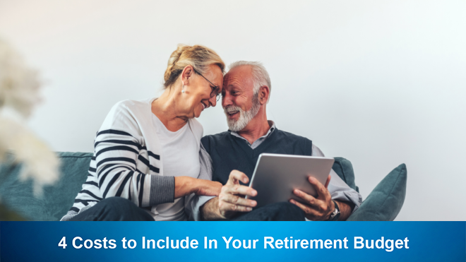 4 Costs to Include In Your Retirement Budget