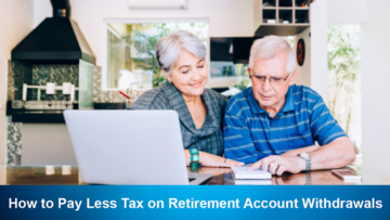 How to Pay Less Tax on Retirement Account Withdrawals