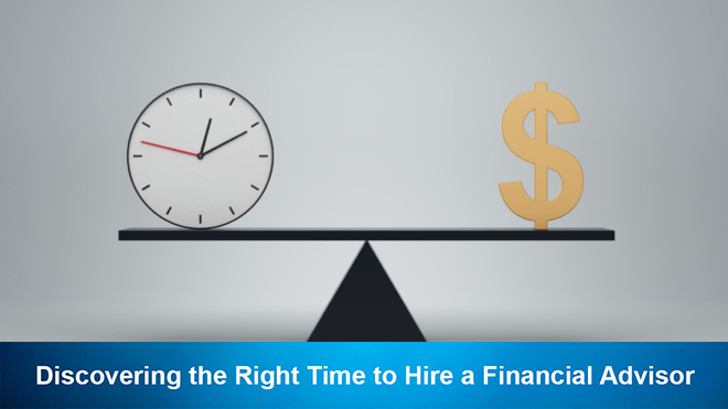 Discovering the Right Time to Hire a Financial Advisor