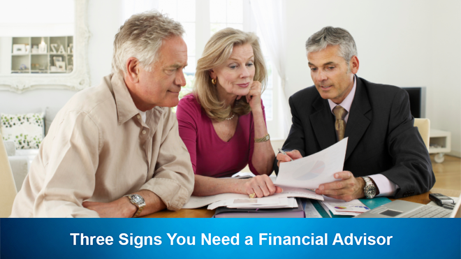 Three Signs You Need a Financial Advisor